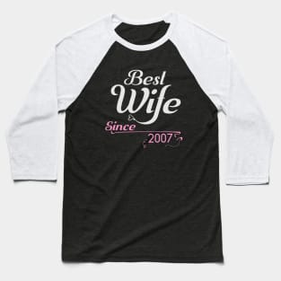 Best wife since 2007 ,wedding anniversary Baseball T-Shirt